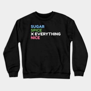 Sugar Spice and Everything Nice Power Puff Girls Crewneck Sweatshirt